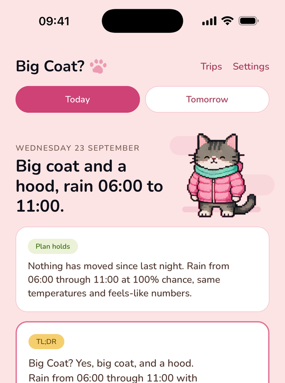 The morning brief: big coat and a hood, rain 06:00 to 11:00, and the
            evening plan still holds.